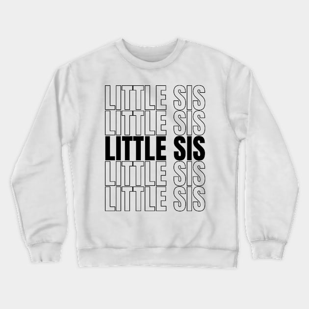 Little Sis Sister Crewneck Sweatshirt by Schwarzweiss